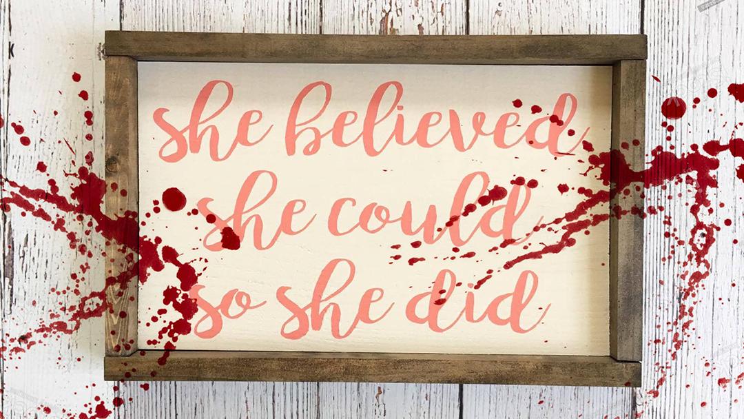 Blood Splattered She Believed She Could